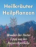E-Book (epub) Heilkräuter/ Heilpflanzen von Helga Schilden, Tom Schilden