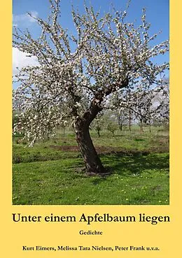 E-Book (epub) Unter einem Apfelbaum liegen von Kurt Eimers, Melissa Tara Nielsen, Peter Frank