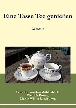 E-Book (epub) Eine Tasse Tee genießen von Petra Dobrovolny-Mühlenbach, Dietrich Krome, Marita Wilma Lasch