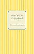 E-Book (epub) Die Omega Freunde von Annika Viktoria Blatt