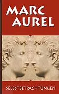 E-Book (epub) Marc Aurel: Selbstbetrachtungen von Marc Aurel, F. C. Schneider