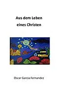 E-Book (epub) Aus dem Leben eines Christen von Oscar Garcia Fernandez