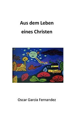 E-Book (epub) Aus dem Leben eines Christen von Oscar Garcia Fernandez