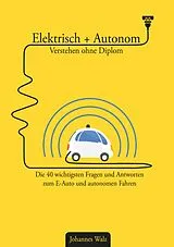 E-Book (epub) Elektrisch + Autonom: Verstehen ohne Diplom von Johannes Walz