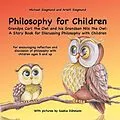 E-Book (epub) Philosophy for Children. Grandpa Carl the Owl and his Grandson Nils the Owl: A Story Book for Discussing Philosophy with Children von Michael Siegmund, Arlett Siegmund