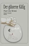E-Book (epub) Der gläserne Käfig von Dagmar Schmidt