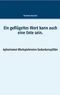 E-Book (epub) Ein geflügeltes Wort kann auch eine Ente sein. von Manfred Heinrich