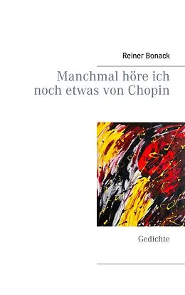 E-Book (epub) Manchmal höre ich noch etwas von Chopin von Reiner Bonack