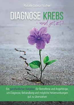 E-Book (epub) Diagnose Krebs - und jetzt? von Natalie Fischer