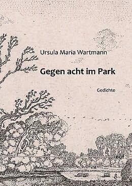 Fester Einband Gegen acht im Park von Ursula Maria Wartmann