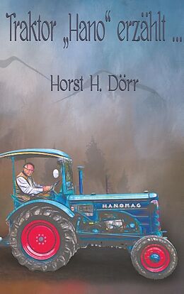 Kartonierter Einband Traktor &quot;Hano&quot; erzählt... von Horst H. Dörr