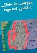E-Book (epub) Liebe ist Sieger, rege bei Leid ! von Heike Thieme
