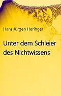 E-Book (epub) Unter dem Schleier des Nichtwissens von Hans Jürgen Heringer