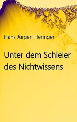 E-Book (epub) Unter dem Schleier des Nichtwissens von Hans Jürgen Heringer