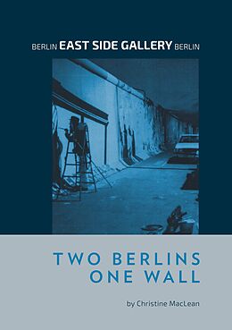 eBook (epub) Berlin East Side Gallery Berlin de Christine MacLean