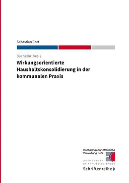 E-Book (pdf) Wirkungsorientierte Haushaltskonsolidierung in der kommunalen Praxis von Sebastian Cott, Hochschule für öffentliche Verwaltung Kehl