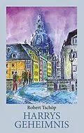 E-Book (epub) Harrys Geheimnis von Robert Tschöp