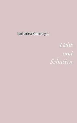 E-Book (epub) Licht und Schatten von Katharina Katzmayer