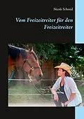 E-Book (epub) Vom Freizeitreiter für den Freizeitreiter von Nicole Schmid