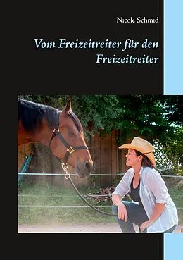 E-Book (epub) Vom Freizeitreiter für den Freizeitreiter von Nicole Schmid