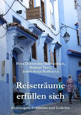 E-Book (epub) Reiseträume erfüllen sich von Petra Dobrovolny-Mühlenbach, Helmut Tews, Judith-Katja Raab
