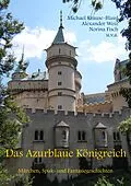 E-Book (epub) Das Azurblaue Königreich von Alexander Weiz, Norina Fisch, Michael Krause-Blassl