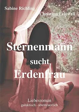 E-Book (epub) Sternenmann sucht Erdenfrau von Sabine Richling, Christina Lelewell
