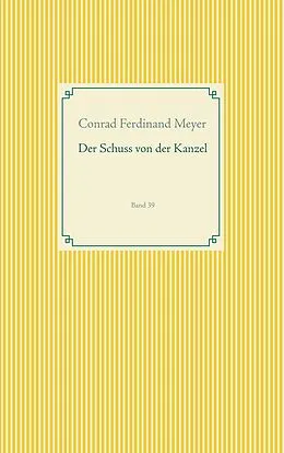 E-Book (epub) Der Schuss von der Kanzel von Conrad Ferdinand Meyer