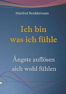 E-Book (epub) Ich bin was ich fühle von Manfred Breddermann