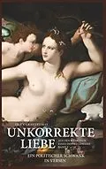 E-Book (epub) Unkorrekte Liebe von Erik V. Grawert-May