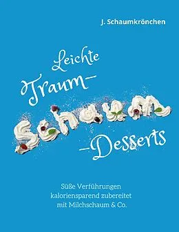 E-Book (epub) Leichte Traum-Schaum-Desserts von J. Schaumkrönchen