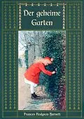 E-Book (epub) Der geheime Garten - Ungekürzte Ausgabe von Frances Hodgson Burnett
