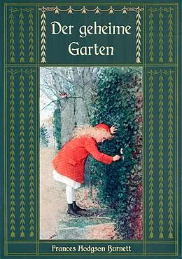 E-Book (epub) Der geheime Garten - Ungekürzte Ausgabe von Frances Hodgson Burnett