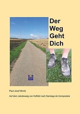 Kartonierter Einband Der Weg Geht Dich von Paul-Josef Moritz