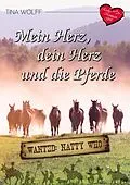 E-Book (epub) Mein Herz, dein Herz und die Pferde von Tina Wolff