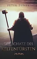 E-Book (epub) Der Schatz des Keltenfürsten von Peter B. Zunke