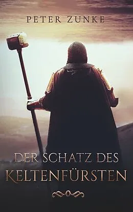 E-Book (epub) Der Schatz des Keltenfürsten von Peter B. Zunke