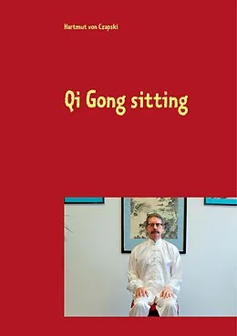 E-Book (epub) Qi Gong sitting von Hartmut von Czapski