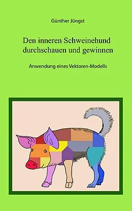 E-Book (epub) Den Inneren Schweinehund durchschauen und gewinnen von Günther Jüngst