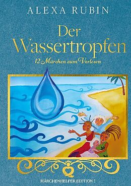 Fester Einband Märchenhelfer Edition: Der Wassertropfen von Alexa Rubin