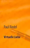E-Book (epub) Virtuelle Liebe von Paul Riedel