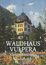 E-Book (epub) Waldhaus Vulpera: Geheimnisse eines Grandhotels von Jochen Philipp Ziegelmann