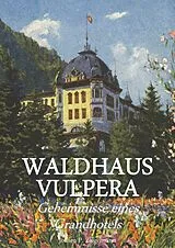 E-Book (epub) Waldhaus Vulpera: Geheimnisse eines Grandhotels von Jochen Philipp Ziegelmann
