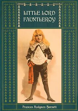 E-Book (epub) Little Lord Fauntleroy: Unabridged and Illustrated von Frances Hodgson Burnett, Reginald Birch