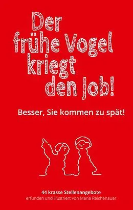 E-Book (epub) Der frühe Vogel kriegt den Job! von Maria Reichenauer