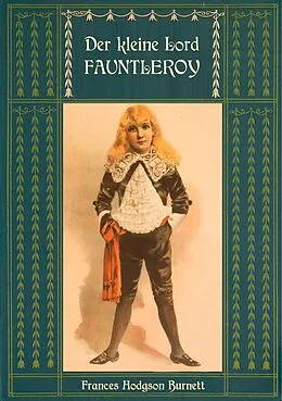 E-Book (epub) Der kleine Lord Fauntleroy: Mit den Illustrationen von Reginald Birch von Frances Hodgson Burnett, Reginald Birch