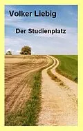E-Book (epub) Der Studienplatz von Volker Liebig