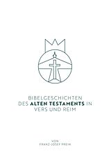 E-Book (epub) Bibelgeschichten des Alten Testaments in Vers und Reim von Franz-Josef Prein