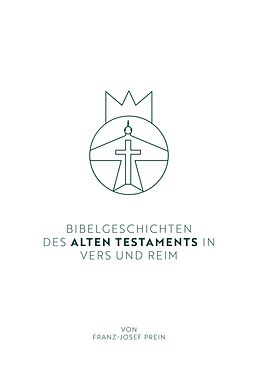 E-Book (epub) Bibelgeschichten des Alten Testaments in Vers und Reim von Franz-Josef Prein