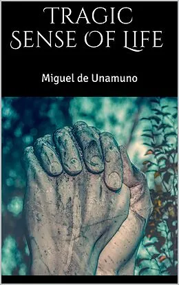 E-Book (epub) Tragic Sense Of Life von Miguel De Unamuno